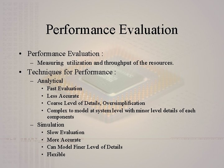 Performance Evaluation • Performance Evaluation : – Measuring utilization and throughput of the resources.