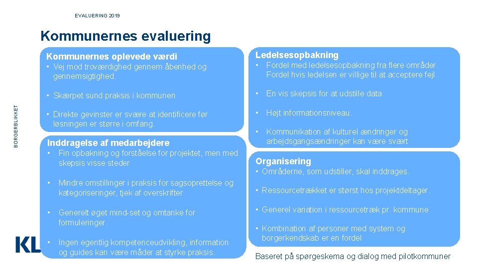 EVALUERING 2019 Kommunernes evaluering BORGERBLIKKET Kommunernes oplevede værdi Ledelsesopbakning • Vej mod troværdighed gennem