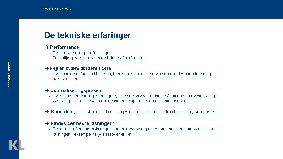 EVALUERING 2019 De tekniske erfaringer Performance BORGERBLIKKET › Der var væsentlige udfordringer › Testmiljø