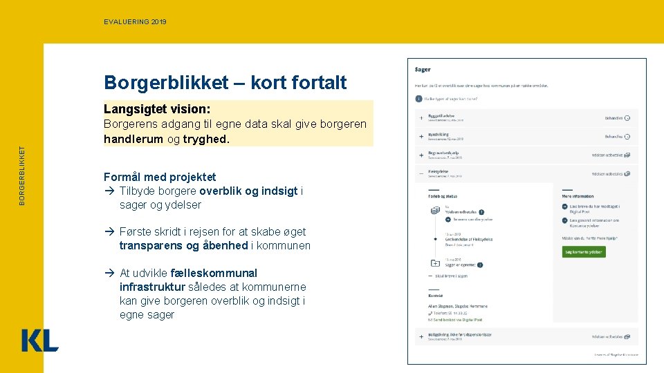 EVALUERING 2019 Borgerblikket – kort fortalt Langsigtet vision: BORGERBLIKKET Borgerens adgang til egne data