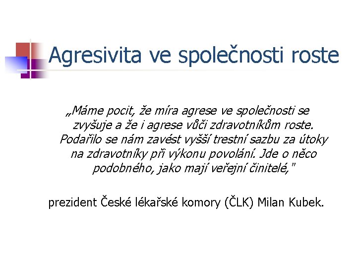 Agresivita ve společnosti roste „Máme pocit, že míra agrese ve společnosti se zvyšuje a