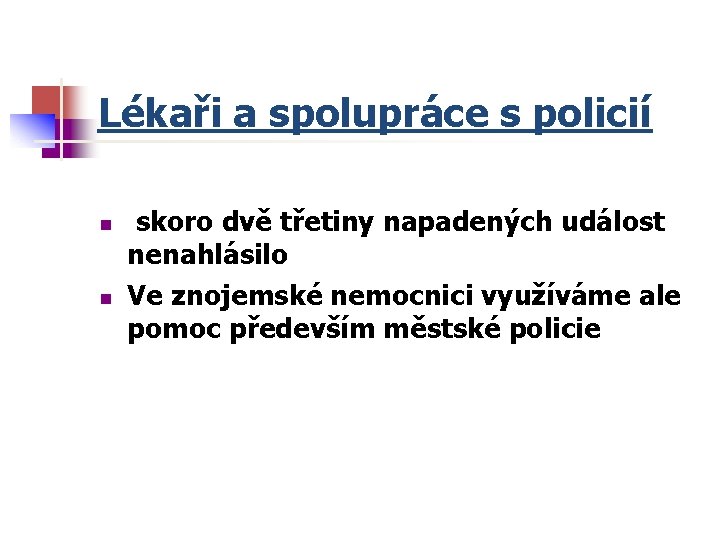 Lékaři a spolupráce s policií n n skoro dvě třetiny napadených událost nenahlásilo Ve