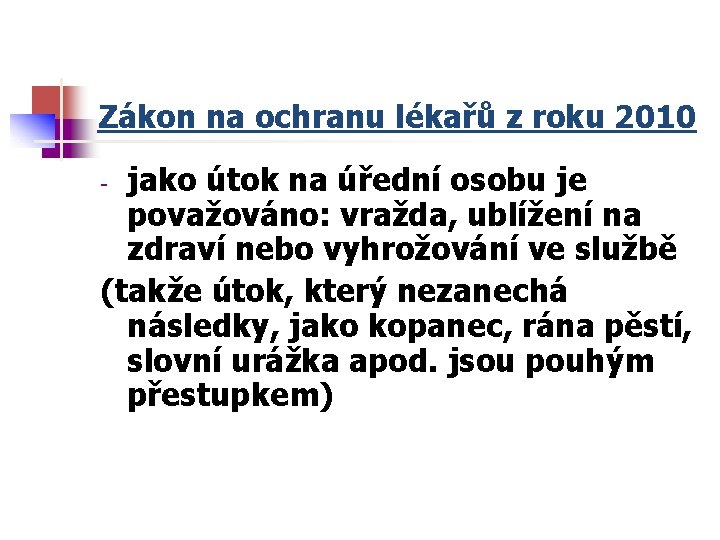 Zákon na ochranu lékařů z roku 2010 jako útok na úřední osobu je považováno: