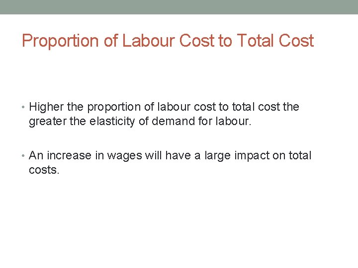 Proportion of Labour Cost to Total Cost • Higher the proportion of labour cost