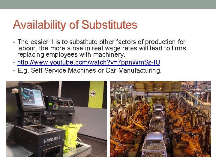 Availability of Substitutes • The easier it is to substitute other factors of production