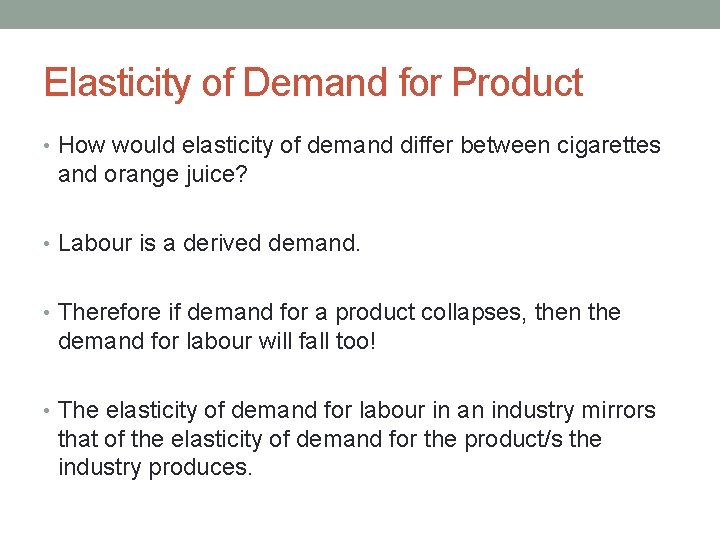 Elasticity of Demand for Product • How would elasticity of demand differ between cigarettes