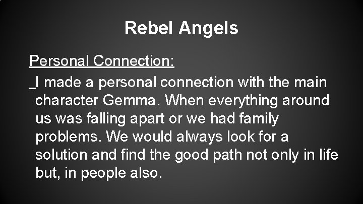 Rebel Angels Personal Connection: I made a personal connection with the main character Gemma.