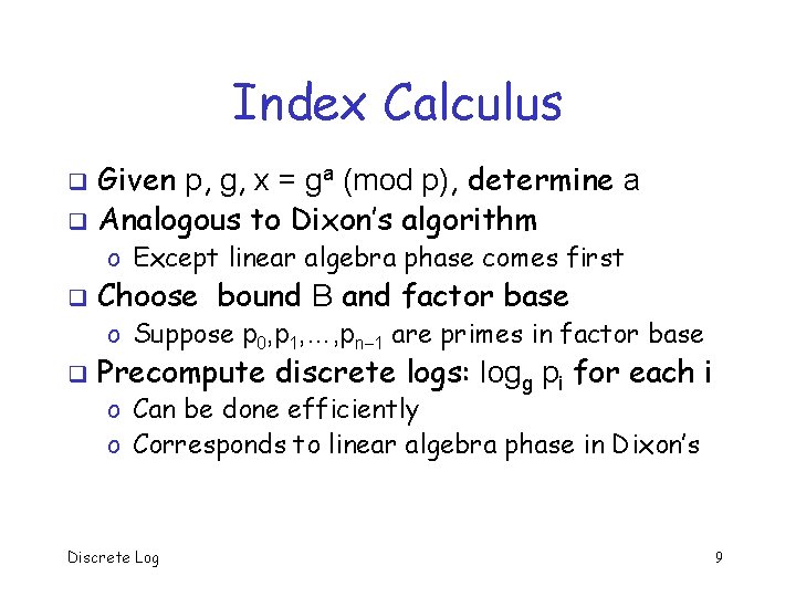 Index Calculus Given p, g, x = ga (mod p), determine a q Analogous