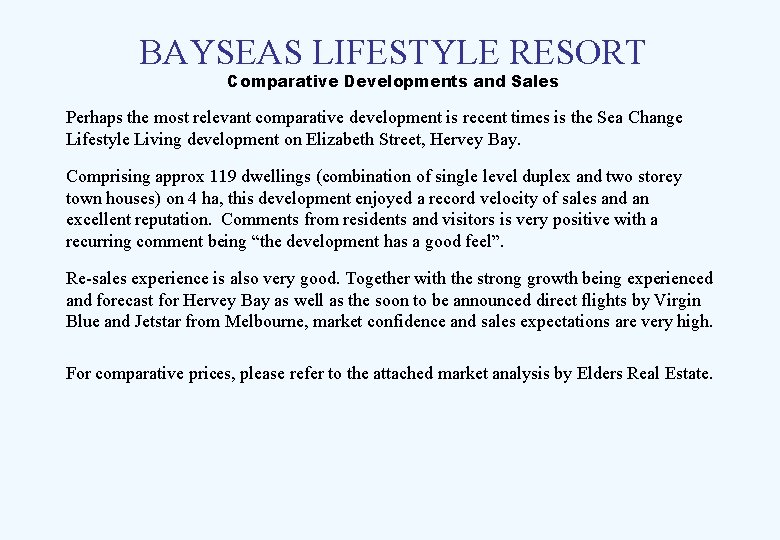 BAYSEAS LIFESTYLE RESORT Comparative Developments and Sales Perhaps the most relevant comparative development is