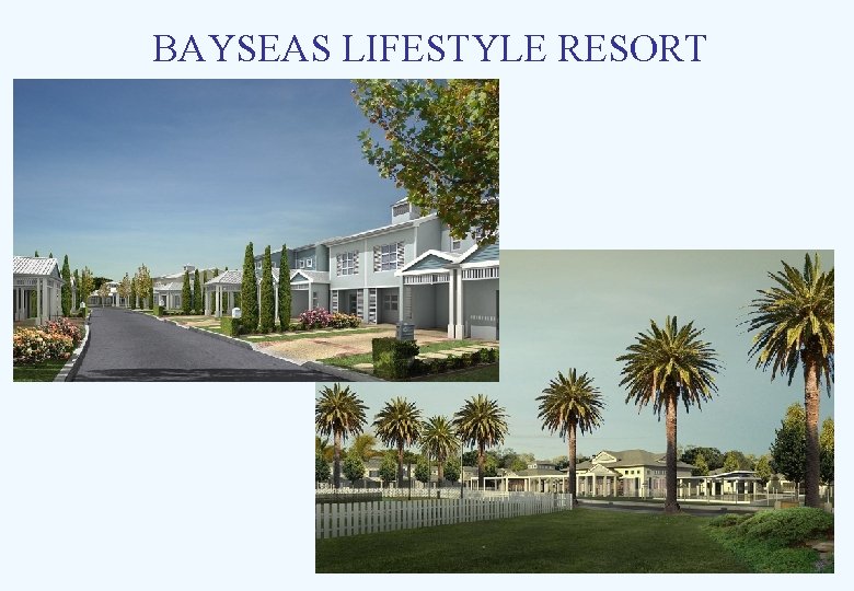 BAYSEAS LIFESTYLE RESORT 