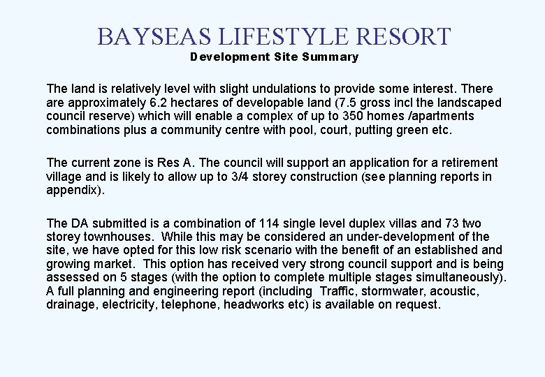 BAYSEAS LIFESTYLE RESORT Development Site Summary The land is relatively level with slight undulations