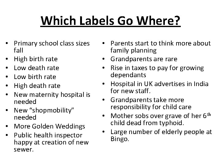 Which Labels Go Where? • Primary school class sizes fall • High birth rate