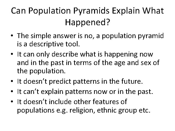 Can Population Pyramids Explain What Happened? • The simple answer is no, a population