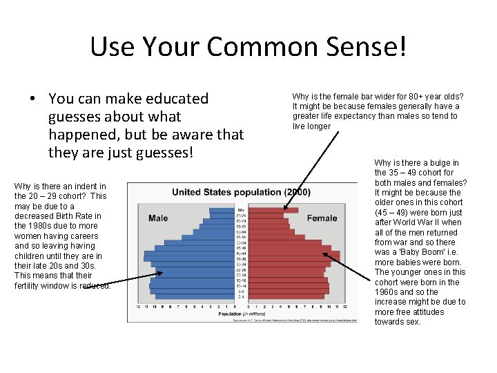 Use Your Common Sense! • You can make educated guesses about what happened, but