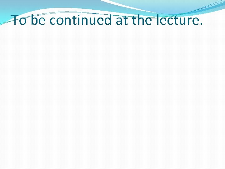 To be continued at the lecture. 