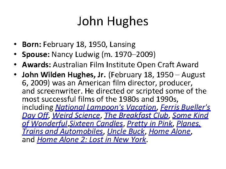 John Hughes • • Born: February 18, 1950, Lansing Spouse: Nancy Ludwig (m. 1970–