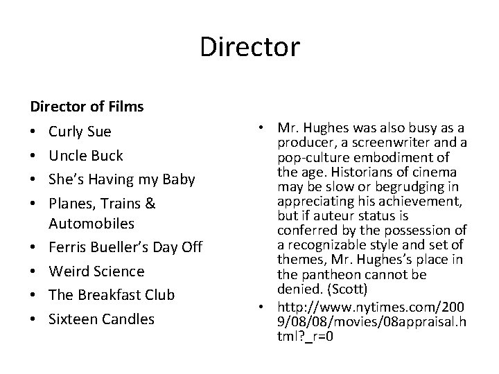 Director of Films • • Curly Sue Uncle Buck She’s Having my Baby Planes,