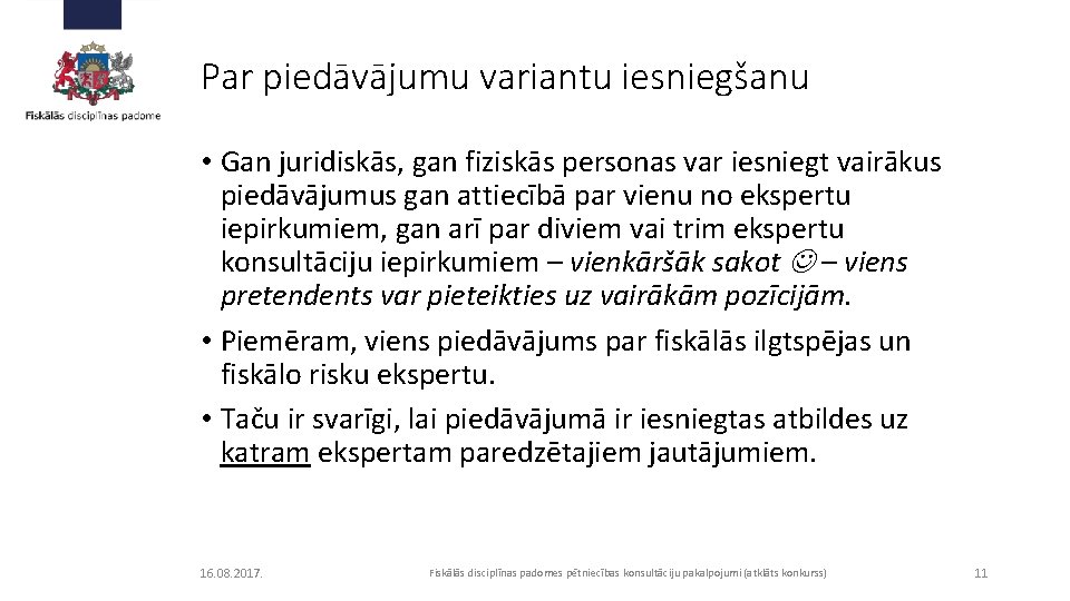 Par piedāvājumu variantu iesniegšanu • Gan juridiskās, gan fiziskās personas var iesniegt vairākus piedāvājumus