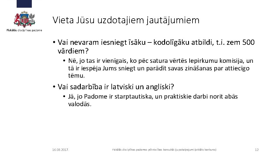 Vieta Jūsu uzdotajiem jautājumiem • Vai nevaram iesniegt īsāku – kodolīgāku atbildi, t. i.