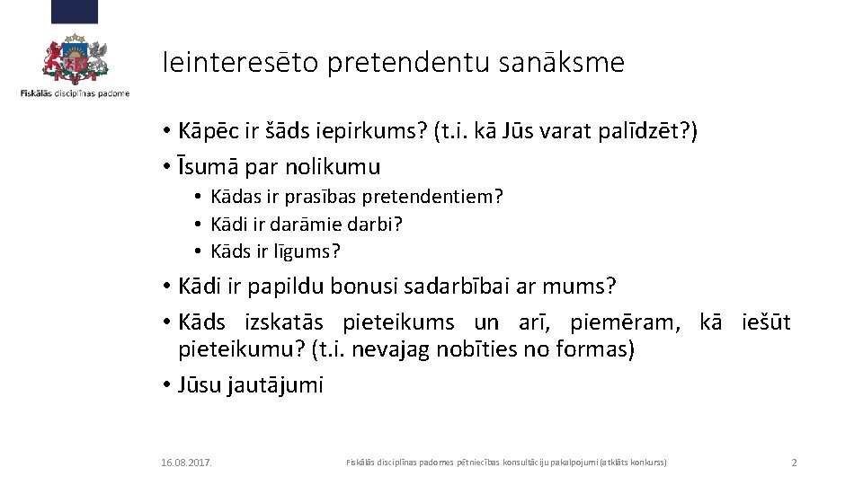 Ieinteresēto pretendentu sanāksme • Kāpēc ir šāds iepirkums? (t. i. kā Jūs varat palīdzēt?