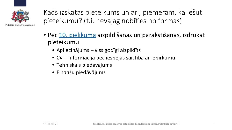 Kāds izskatās pieteikums un arī, piemēram, kā iešūt pieteikumu? (t. i. nevajag nobīties no