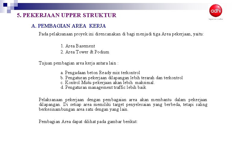 5. PEKERJAAN UPPER STRUKTUR A. PEMBAGIAN AREA KERJA Pada pelaksanaan proyek ini direncanakan di
