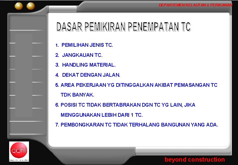 ADHI KARYA DEPARTEMEN KELAUTAN & PERIKANAN 1. PEMILIHAN JENIS TC. 2. JANGKAUAN TC. 3.