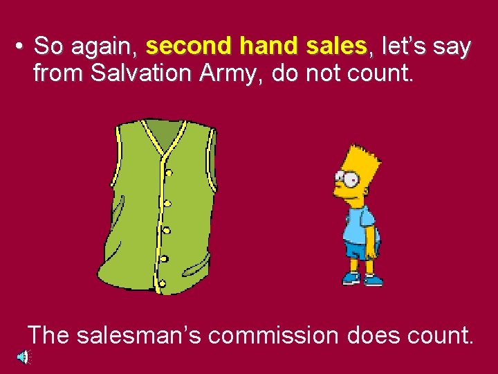  • So again, second hand sales, let’s say from Salvation Army, do not