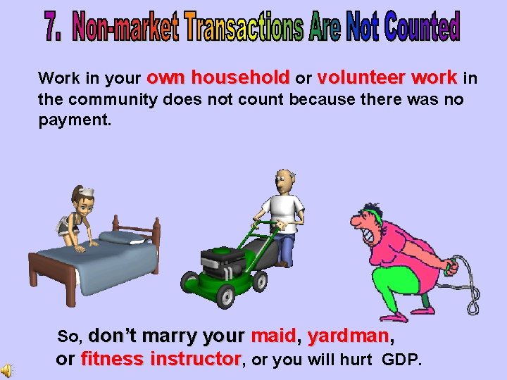 Work in your own household or volunteer work in the community does not count