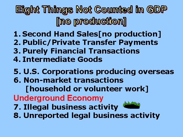 1. Second Hand Sales[no production] 2. Public/Private Transfer Payments 3. Purely Financial Transactions 4.