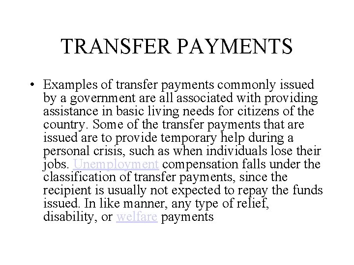 TRANSFER PAYMENTS • Examples of transfer payments commonly issued by a government are all