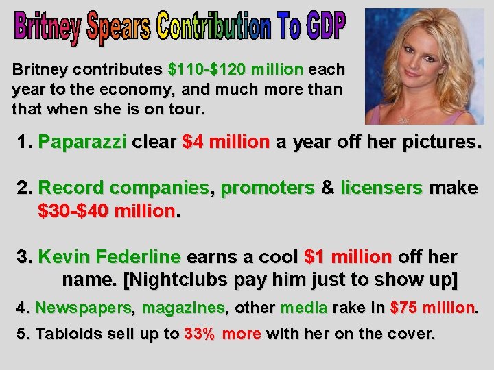 Britney contributes $110 -$120 million each year to the economy, and much more than