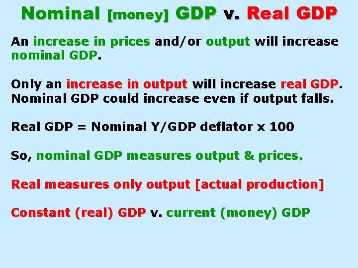 Nominal [money] GDP v. Real GDP An increase in prices and/or output will increase