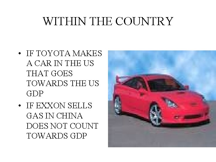 WITHIN THE COUNTRY • IF TOYOTA MAKES A CAR IN THE US THAT GOES