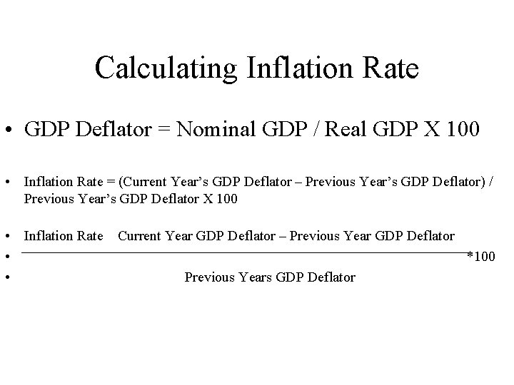 Calculating Inflation Rate • GDP Deflator = Nominal GDP / Real GDP X 100