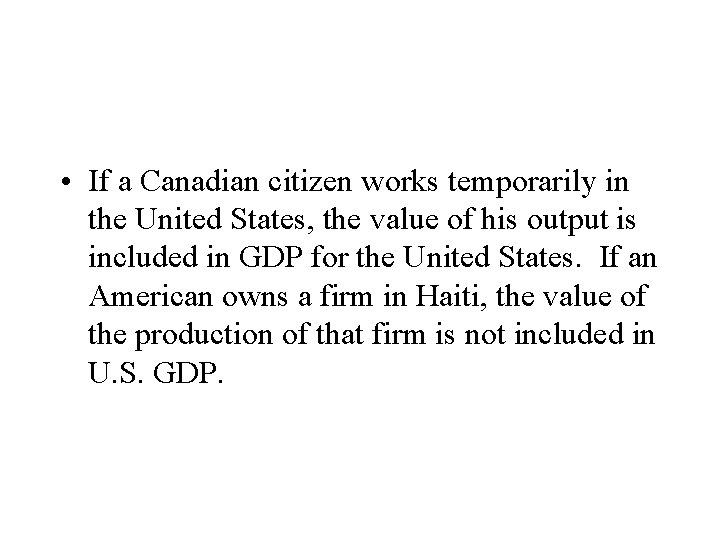  • If a Canadian citizen works temporarily in the United States, the value