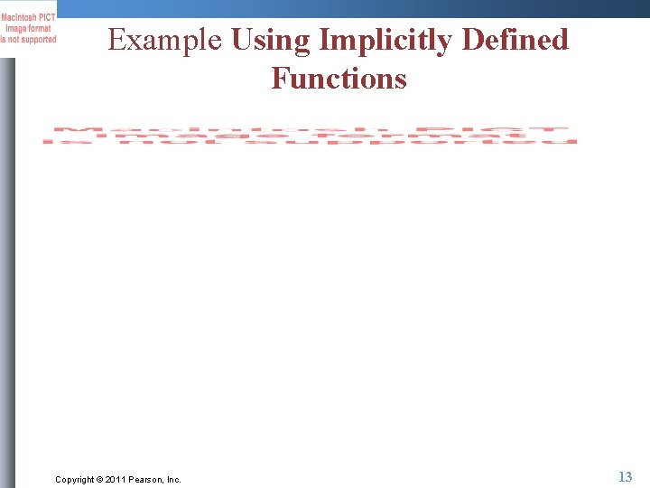 Example Using Implicitly Defined Functions Copyright © 2011 Pearson, Inc. 13 