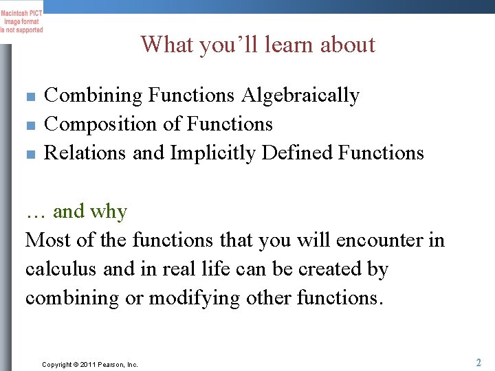 What you’ll learn about n n n Combining Functions Algebraically Composition of Functions Relations