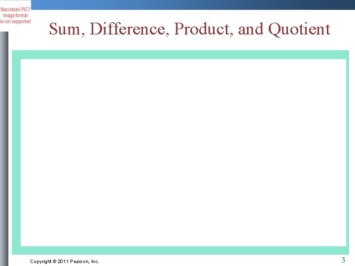 Sum, Difference, Product, and Quotient Copyright © 2011 Pearson, Inc. 3 