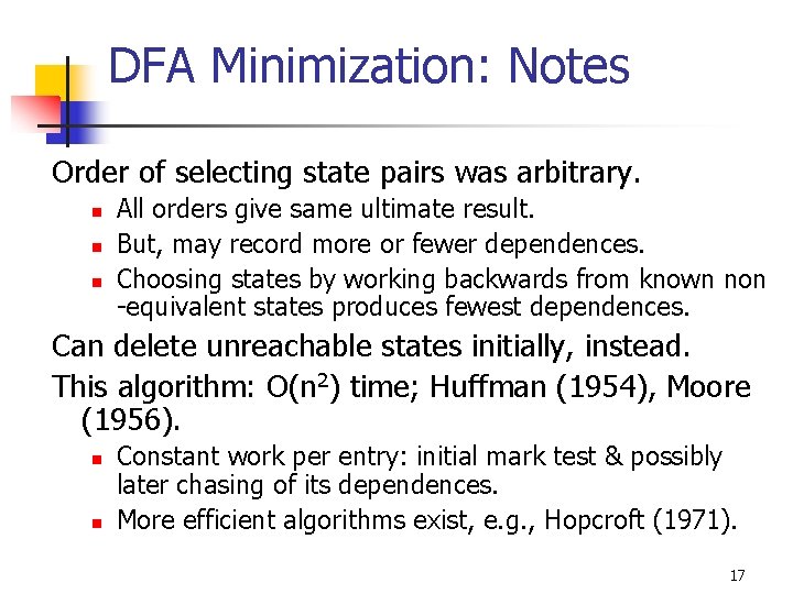 DFA Minimization: Notes Order of selecting state pairs was arbitrary. n n n All