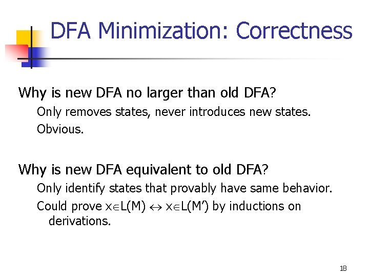 DFA Minimization: Correctness Why is new DFA no larger than old DFA? Only removes