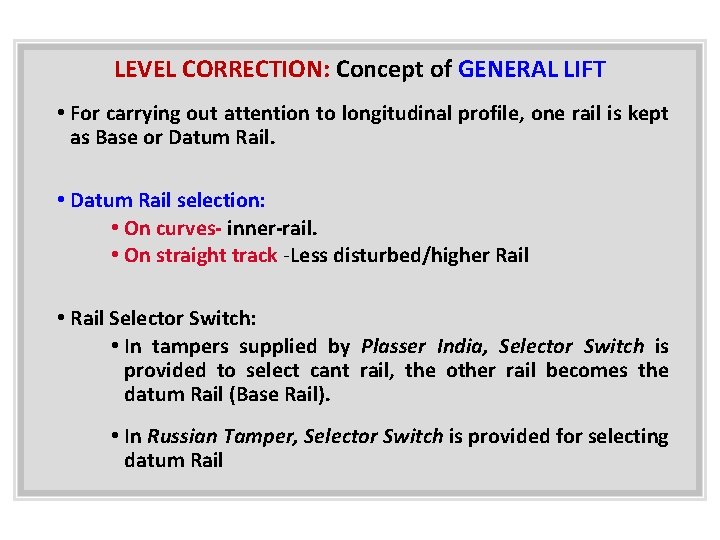 LEVEL CORRECTION: Concept of GENERAL LIFT • For carrying out attention to longitudinal profile,