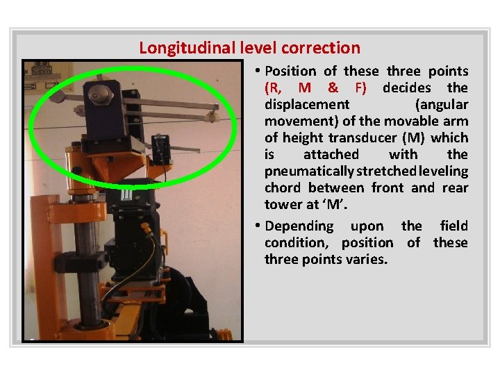 Longitudinal level correction • Position of these three points (R, M & F) decides