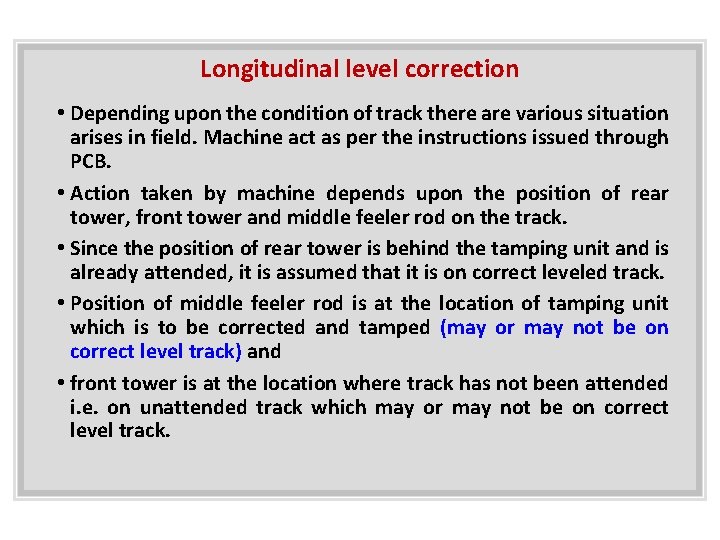 Longitudinal level correction • Depending upon the condition of track there are various situation