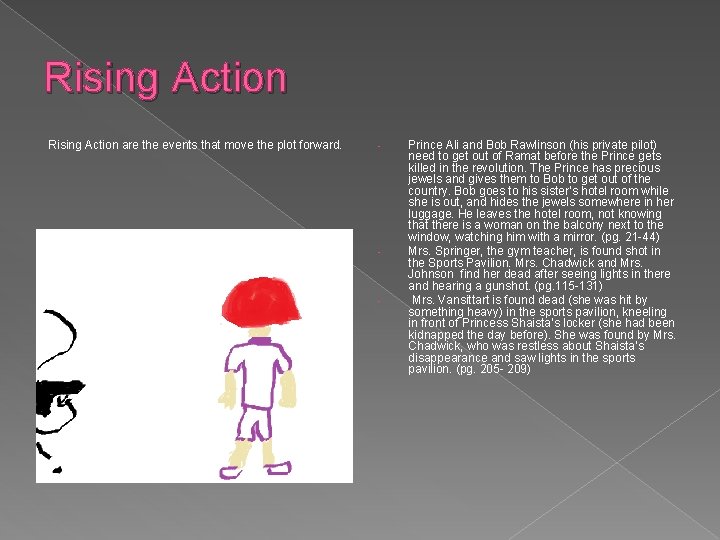 Rising Action are the events that move the plot forward. - - - Prince