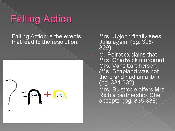Falling Action is the events that lead to the resolution. Mrs. Upjohn finally sees