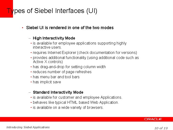 Types of Siebel Interfaces (UI) • Siebel UI is rendered in one of the