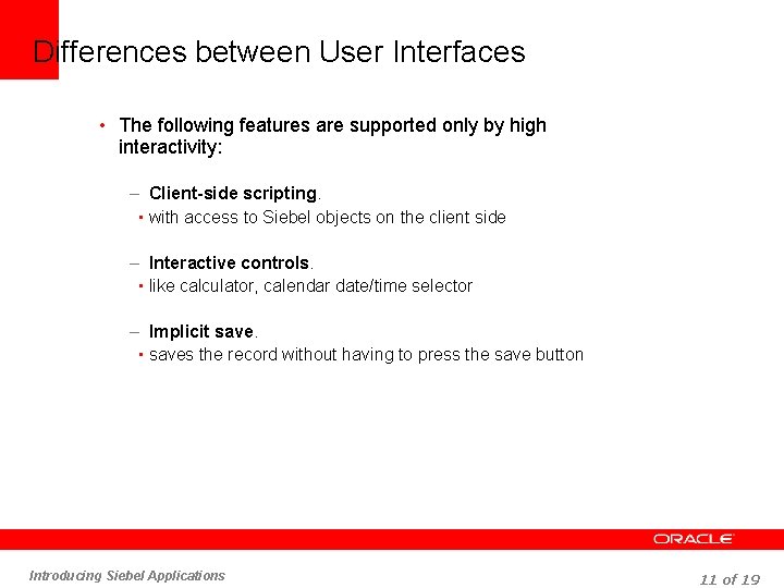 Differences between User Interfaces • The following features are supported only by high interactivity: