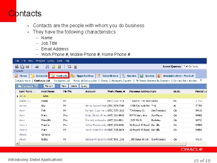 Contacts • Contacts are the people with whom you do business • They have