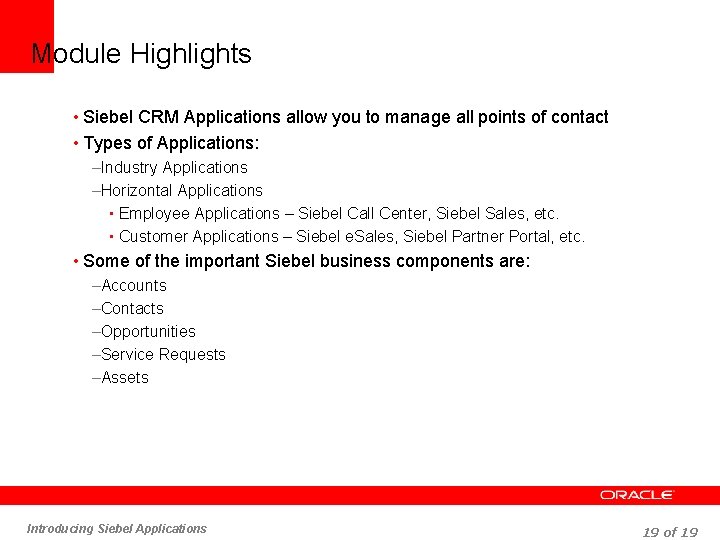 Module Highlights • Siebel CRM Applications allow you to manage all points of contact